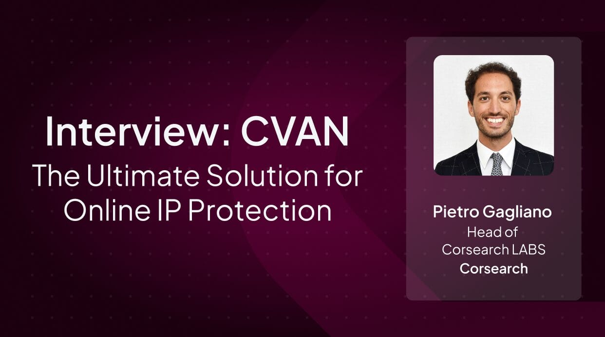 Interview: CVAN - The Ultimate Solution for Online IP Protection